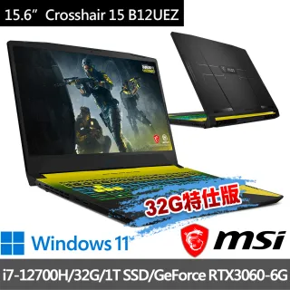【MSI 微星】Crosshair 15 B12UEZ-023TW 15.6吋 電競筆電(i7-12700H/32G/1T SSD/RTX3060-6G/W11-32G特仕版)