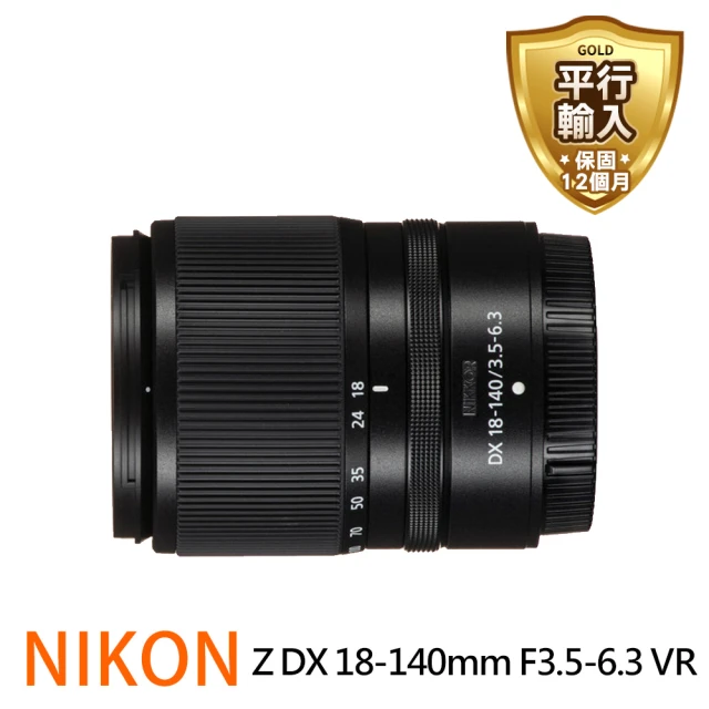 【Nikon 尼康】NIKKOR Z DX 18-140mm F3.5-6.3 VR 變焦鏡頭(平行輸入)