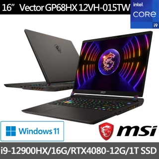 MSI M365★ 16吋i9 12代 RTX4080電競筆電 (Vector/i9-12900HX/16G/1TB/W11/015TW)