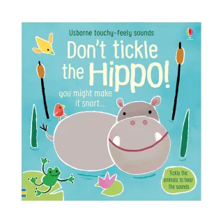 Don′t Tickle the Hippo! （硬頁觸摸音效書）