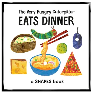THE VERY HUNGRY CATERPILLAR EAT DINNER: SHAPE/硬頁書