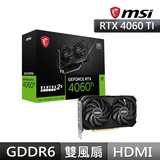 【MSI 微星】GeForce RTX 4060 Ti VENTUS 2X BLACK 8G OC 顯示卡