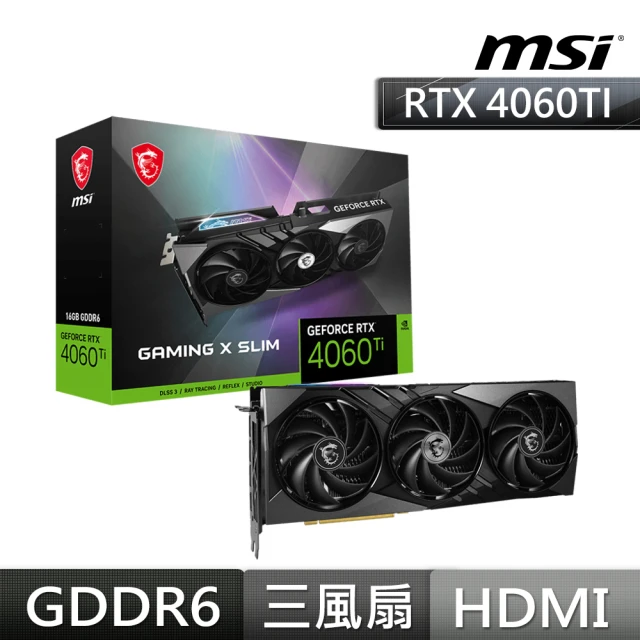 【MSI 微星】GeForce RTX 4060 Ti GAMING X SLIM 16G 顯示卡
