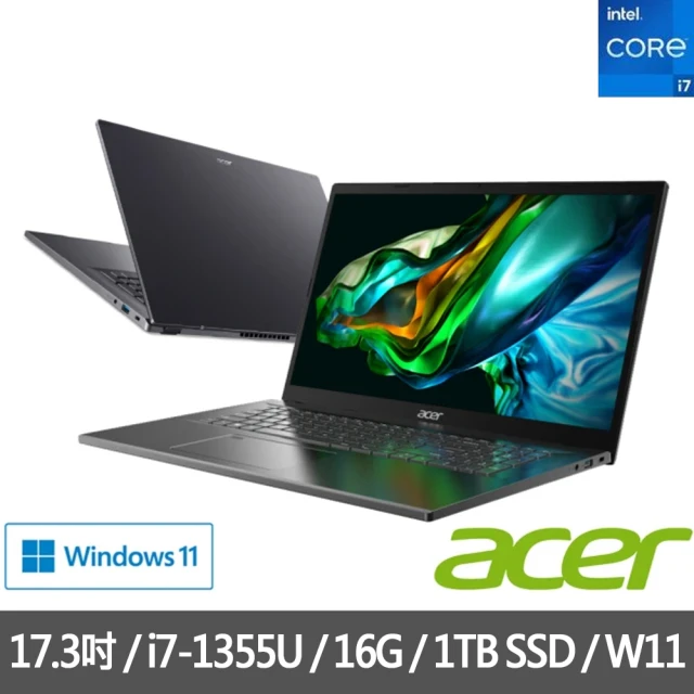 Acer 宏碁 特仕版 17.3吋i7輕薄筆電(Aspire 5/A517-58M-7661/i7-1355U/16G/改裝1TB SDD/Win11)